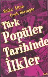 Türk Popüler Tarihinde İlkler Şafak Altun