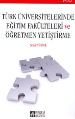 Türk Üniversitelerinde Eğitim Fakülteleri ve Öğretmen Yetiştirme Sedat