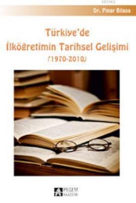 Türkiye'de İlköğretimin Tarihsel Gelişimi Pınar Bilasa