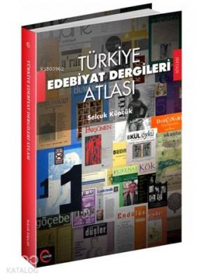 Türkiye Edebiyat Dergileri Atlası Selçuk Küpçük