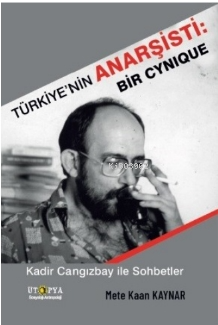 Türkiye’nin Anarşisti: Bir Cynique - Kadir Cangızbay ile Sohbetler Met