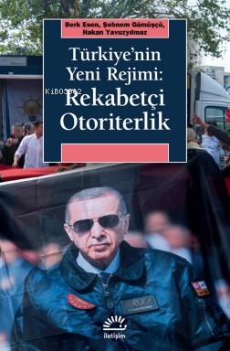 Türkiye’nin Yeni Rejimi: Rekabetçi Otoriterlik Berk Esen