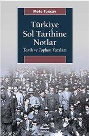 Türkiye Sol Tarihine Notlar Mete Tuncay