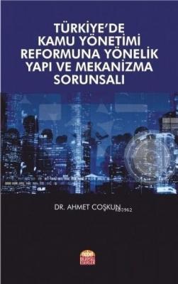 Türkiye'de Kamu Yönetimi Reformuna Yönelik Yapı ve Mekanizma Sorunsalı