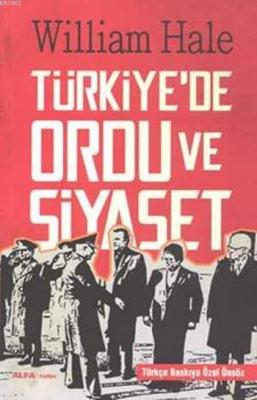 Türkiye'de Ordu ve Siyaset William Hale