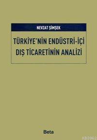 Türkiye'nin Endüstri - İçi Dış Ticaretinin Analizi Nevzat Şimşek