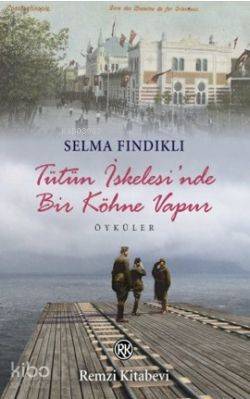 Tütün İskelesi'nde Bir Köhne Vapur Selma Fındıklı