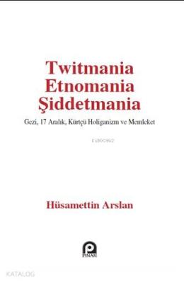 Twitmania Etnomania Şiddetmania Hüsamettin Arslan