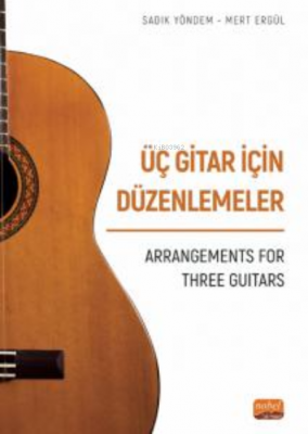 Üç Gitar İçin DÜzenlemeler ;Arrangements For Three Guitars Sadık Yönde