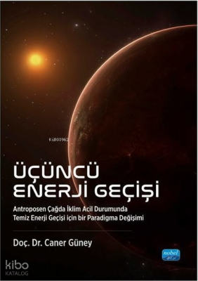 Üçüncü Enerji Geçişi ;Antroposen Çağda İklim Acil Durumunda Temiz Ener