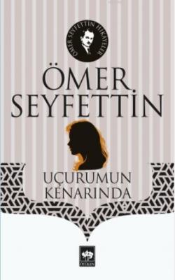 Uçurumun Kenarında Ömer Seyfettin