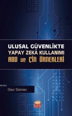 Ulusal Güvenlikte Yapay Zekâ Kullanımı: ABD ve Çin Örnekleri Onur Sönm