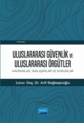 Uluslararası Güvenlik ve Uluslararası Örgütler: ;Kavramlar, Yaklaşımla