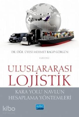 Uluslararası Lojistik; Karayolu Navlun Hesaplama Yöntemleri Mehmet Rag