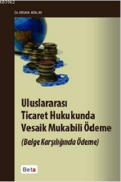 Uluslararası Ticaret Hukukunda Vesaik Mukabili Ödeme; (Belge Karşılığı