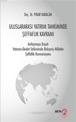 Uluslararası Yatırım Tahkiminde Şeffaflık Kavramı Pınar Karacan