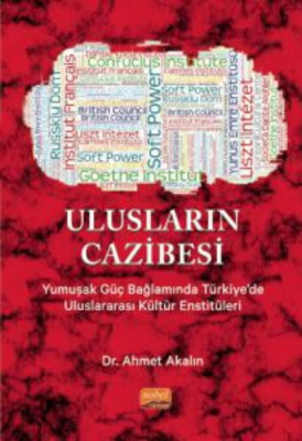 Ulusların Cazibesi;Yumuşak Güç Bağlamında Türkiye’de Uluslararası Kült