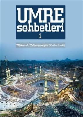 Umre Sohbetleri 1. Cilt Mahmud Ustaosmanoğlu