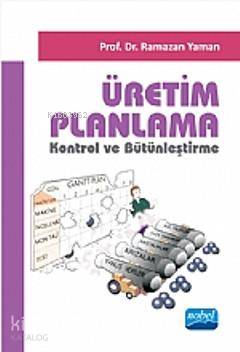 Üretim Planlama; Kontrol ve Bütünleştirme Ramazan Yaman