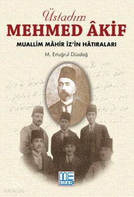 Üstadım Mehmed Akif M. Ertuğrul Düzdağ