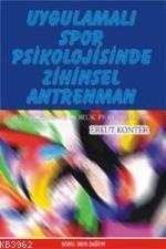 Uygulamalı Spor Psikolojisinde Zihinsel Antrenman Erkut Konter