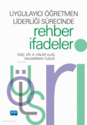 Uygulayıcı Öğretmen Liderliği Sürecinde; Rehber İfadeler A. Halim Ulaş