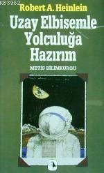 Uzay Elbisemle Yolculuğa Hazırım Robert A. Heinlein