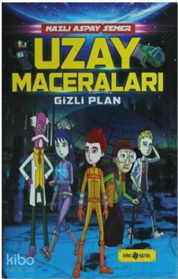 Uzay Maceraları 4 - Gizli Plan Nazlı Aspay Sener