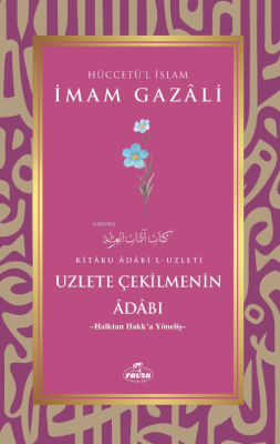 Uzlete Çekilmenin Adabı;-Halktan Hakk'a Yöneliş- İmam Gazali