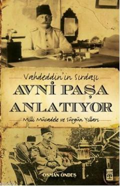 Vahdeddin'in Sırdaşı Avni Paşa Anlatıyor Osman Öndeş