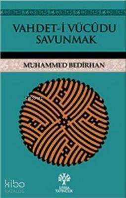 Vahdet - i Vücudu Savunmak Muhammed Bedirhan