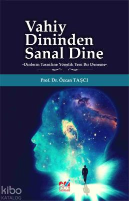 Vahiy Dininden Sanal Dine -Dinlerin Tasnifine Yönelik Yeni Bir Deneme 