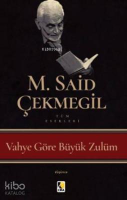 Vahye Göre Büyük Zulüm M. Said Çekmegil