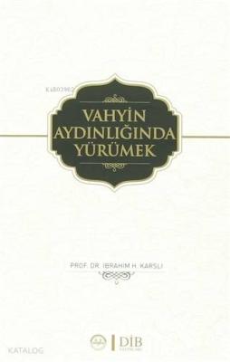 Vahyin Aydınlığında Yürümek İbrahim H. Karslı