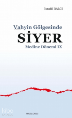 Vahyin Gölgesinde Siyer Medine Dönemi IX İsrafil Balcı