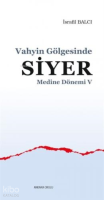 Vahyin Gölgesinde Siyer - Medine Dönemi V İsrafil Balcı