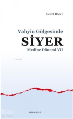 Vahyin Gölgesinde Siyer Medine Dönemi VII İsrafil Balcı