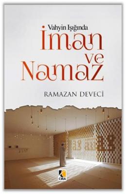 Vahyin Işığında İman ve Namaz Ramazan Deveci