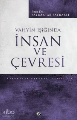 Vahyin Işığında İnsan Ve Çevresi Bayraktar Bayraklı