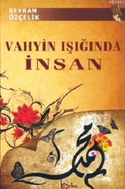 Vahyin Işığında İnsan Seyran Özçelik