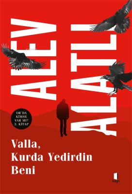 Valla, Kurda Yedirdin Beni;Orda Kimse Var Mı? 3. Kitap Alev Alatlı