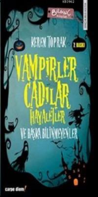 Vampirler, Cadılar, Hayaletler ve Başka Bilinmeyenler Kerem Toprak