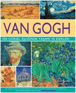 Van Gogh 500 Görsel Eşliğinde Yaşamı ve Eserleri (Ciltli) Michael Howa