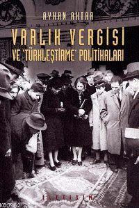 Varlık Vergisi ve Türkleştirme Politikaları Ayhan Aktar