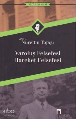 Varoluş Felsefesi - Hareket Felsefesi Nurettin Topçu