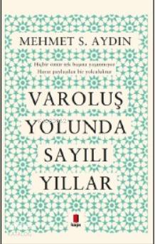 Varoluş Yolunda Sayılı Yıllar Mehmet S. Aydın