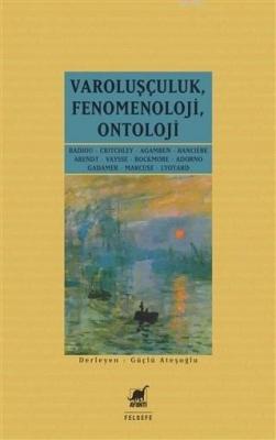 Varoluşçuluk Fenomenoloji Ontoloji Güçlü Ateşoğlu