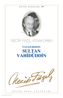 Vatan Dostu Sultan Vahidüddin Necip Fazıl Kısakürek