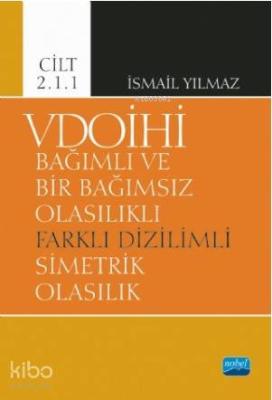 VDOİHİ Bağımlı ve Bir Bağımsız Olasılıklı Farklı Dizilimli Simetrik Ol