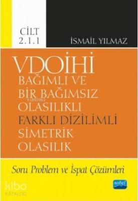 VDOİHİ Bağımlı ve Bir Bağımsız Olasılıklı Farklı Dizilimli Simetrik Ol